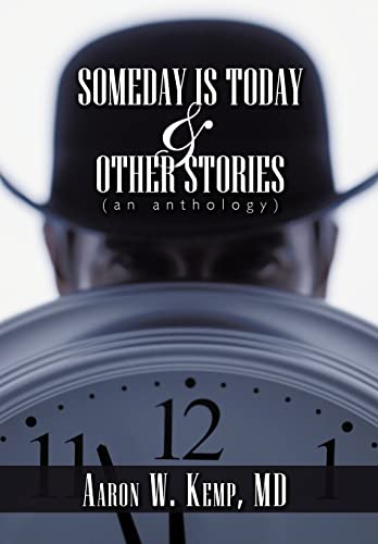 Kemp MD - Someday Is Today and Other Stories: An Anthology - New hardb