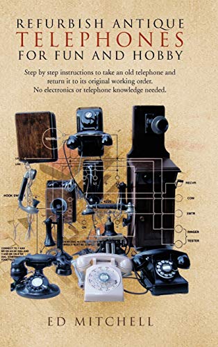 Mitchell - Refurbish Antique Telephones for Fun and Hobby  Step by Ste