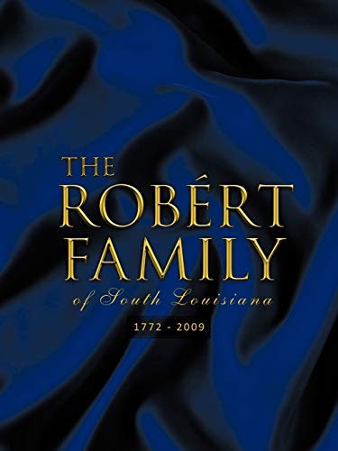 Robert - Family of South Louisiana  1772 - 2009 - New paperback or sof