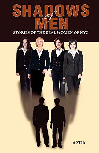 Azra - Shadows of Men: Stories of the Real Women of NYC - New paperbac