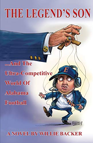 Backer - Legend's Son: ...and the Ultra-Competitive World of Alabama F