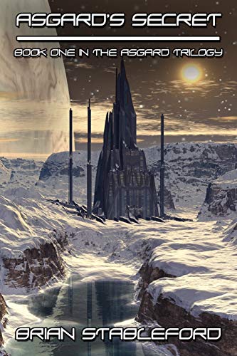 Stableford - Asgard's Secret: A Science Fiction Novel: The Asgard Tril