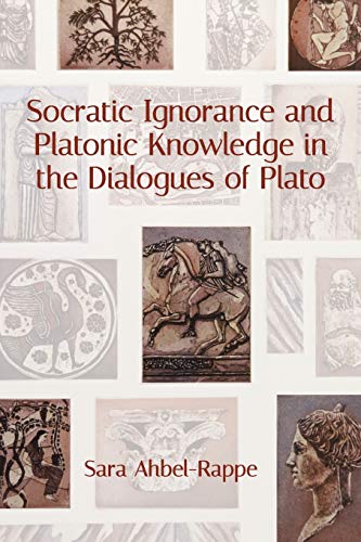 Ahbel-Rapp - Socratic Ignorance and Platonic Knowledge in the Dialogue