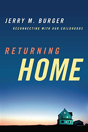 Jerry M. Burger - Returning Home   Reconnecting with Our Childhoods -