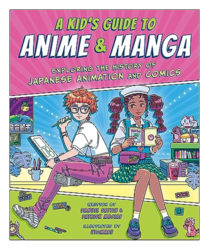 Patrick Macias - A Kid's Guide to Anime & Manga   Exploring the Hi