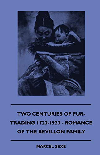 Sexe - Two Centuries Of Fur-Trading 1723-1923 - Romance Of The Revillo