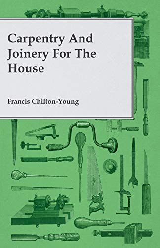 Chilton-Young - Carpentry and Joinery for the House - New paperback or