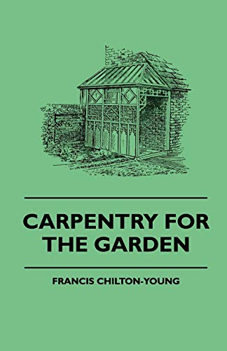 Chilton-Young - Carpentry For The Garden - New paperback or softback