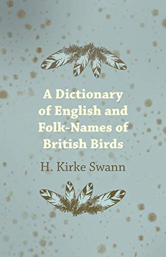 Swann - A Dictionary of English and Folk-Names of British Birds - New