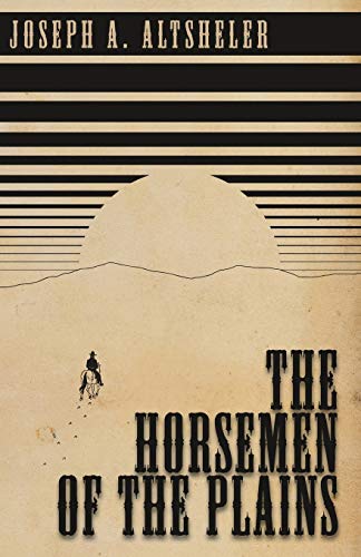 Altsheler - Horsemen of the Plains - New paperback or softback