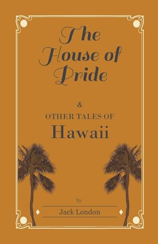 Jack London - House of Pride, and Other Tales of Hawaii - New paperbac