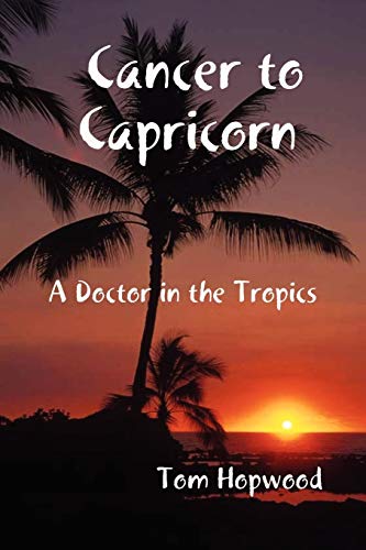 Hopwood - Cancer to Capricorn --- A Doctor in the Tropics - New paperb