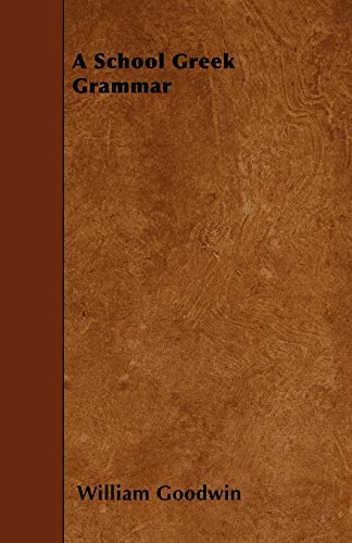 Goodwin - A School Greek Grammar - New paperback or softback