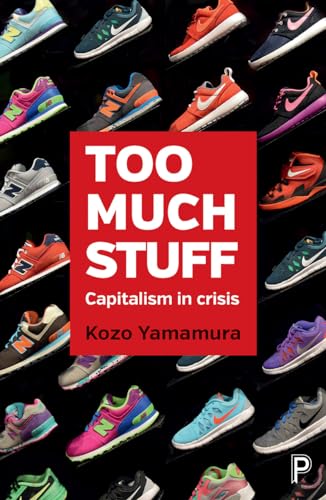 Kozo Yamamura - Too much stuff   Capitalism in crisis - New Paperback
