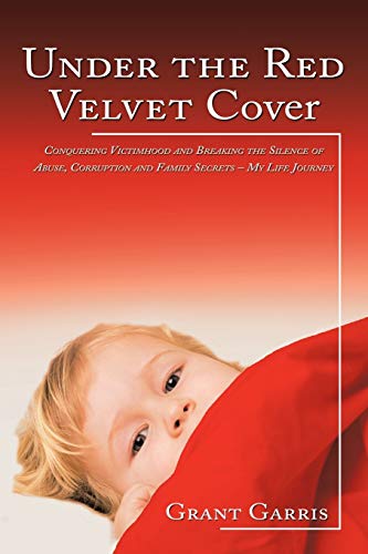 Garris - Under the Red Velvet Cover  Conquering Victimhood and Breakin