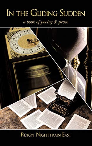 East - In the Gliding Sudden: a book of poetry & prose - New paperback