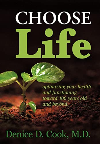 Cook M. D. - Choose Life: Optimizing Your Health and Functioning Towar