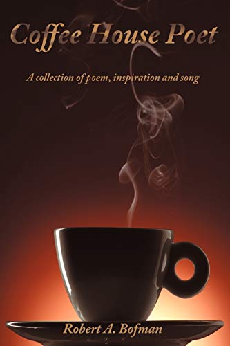 Bofman - Coffee House Poet  A collection of poem, inspiration and song