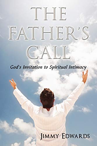 Edwards - Father's Call: God's Invitation to Spiritual Intimacy - New