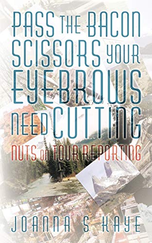 Kaye - Pass the Bacon Scissors Your Eyebrows Need Cutting: Nuts on Tou
