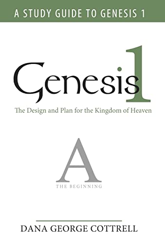 Dana George Cottrell - Genesis 1: The Design and Plan for the Kingdom