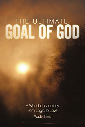 ravis - Ultimate Goal of God  A Wonderful Journey from Logic to Love -
