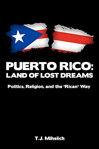 . J. Mihelic - Puerto Rico  Land of Lost Dreams  Politics, Religion, a