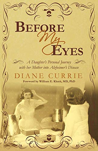 Diane Curri - Before My Eyes  A Daughter's Personal Journey with Her M