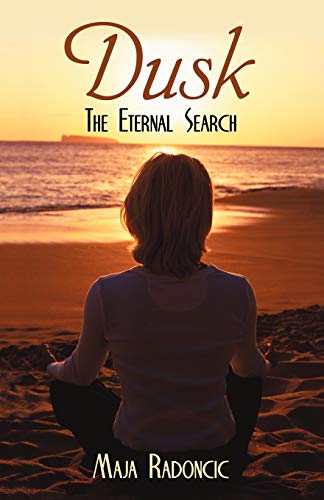 Maja Radoncic - Dusk: The Eternal Search - New paperback or softback