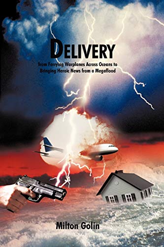 Milton Golin - Delivery  From Ferrying Warplanes Across Oceans to Brin