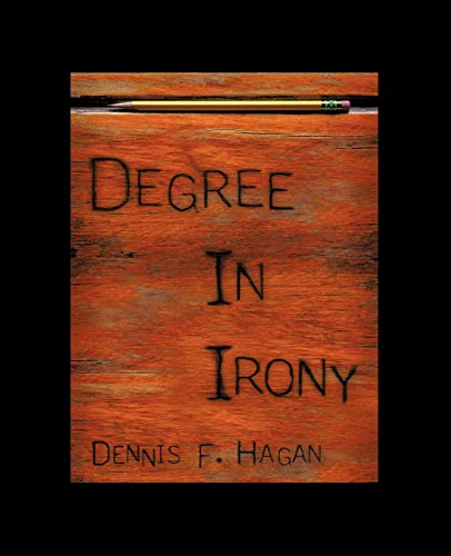 Dennis F. Hagan - Degree in Irony - New paperback or softback