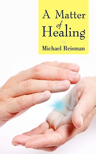 Michael Reisman - A Matter of Healing - New paperback or softback