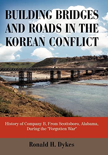 Ronald H. Dykes - Building Bridges and Roads in the Korean Conflict: H