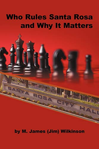Wilkinson - Who Rules Santa Rosa and Why It Matters - New paperback or