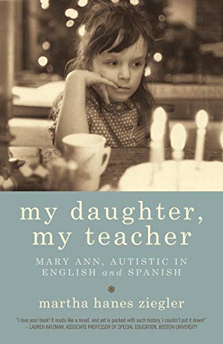 Martha Hanes Ziegler - My Daughter, My Teacher  Mary Ann, Autistic in