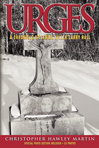 Martin - Urges  A Chronicle of Serial Killer Larry Hall - New paperbac