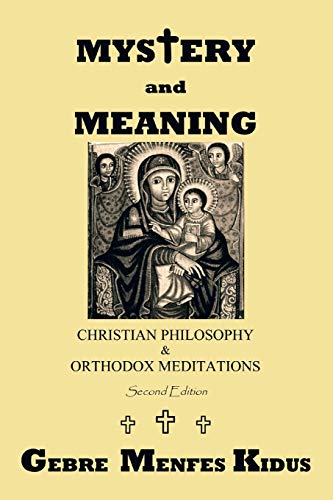 Kidus - Mystery and Meaning  Christian Philosophy & Orthodox Meditatio