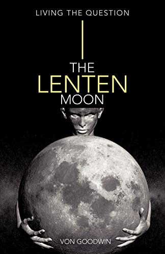 Goodwin - Lenten Moon: Living the Question - New paperback or softback
