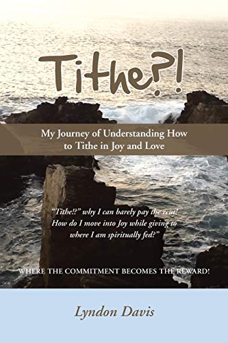 Davis - Tithe?!  My Journey of Understanding How to Tithe in Joy and L