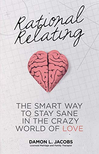 Jacobs - Rational Relating: The Smart Way to Stay Sane in the Crazy Wo