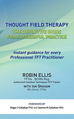 Ellis - Thought Field Therapy  The Definitive Guide for Successful Pra
