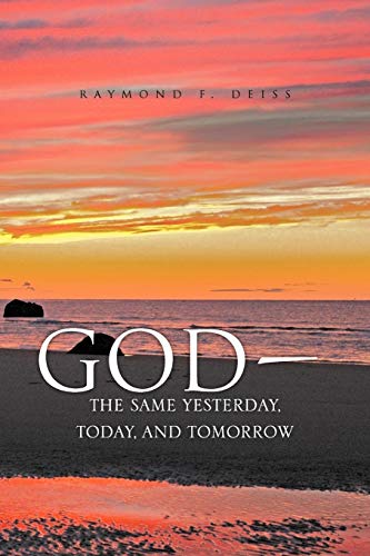 Deiss - God, the Same Yesterday, Today, and Tomorrow - New paperback o