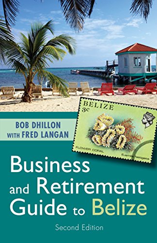 Bob Dhillon - Business and Retirement Guide to Belize   The Last Virgi