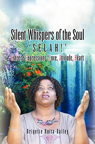 Neita-Bailey - Silent Whispers of the Soul: SELAH!!! Sincere Expressio