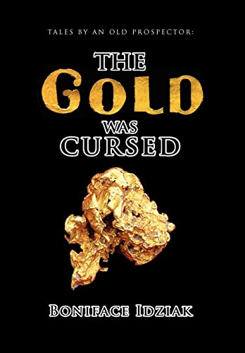 Idziak - Tales by an Old Prospector: The Gold Was Cursed - New hardbac