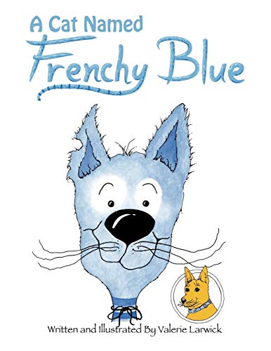 Larwick - A Cat Named Frenchy Blue  "Arrow Yellow Dog" of the great No