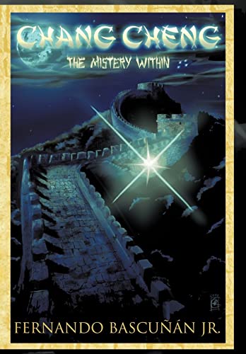 Bascu N. Jr - Chang Cheng, the Mystery Within - New hardback or cased