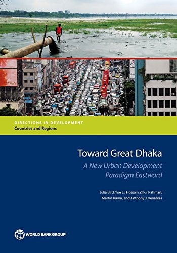 Bird - Toward Great Dhaka: A New Urban Development Paradigm Eastward -