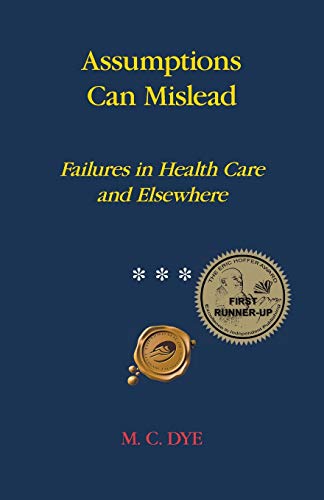 Dy - Assumptions Can Mislead  Failures in Health Care and Elsewhere -