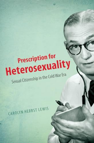 Lewis - Prescription for Heterosexuality: Sexual Citizenship in the Co